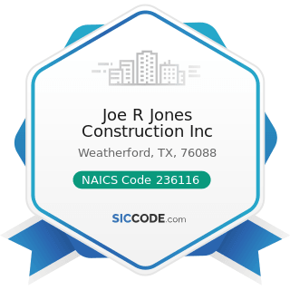 Joe R Jones Construction Inc - NAICS Code 236116 - New Multifamily Housing Construction (except...