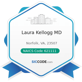 Laura Kellogg MD - NAICS Code 621111 - Offices of Physicians (except Mental Health Specialists)