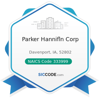 Parker Hannifln Corp - NAICS Code 333999 - All Other Miscellaneous General Purpose Machinery...