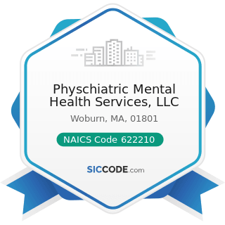 Physchiatric Mental Health Services, LLC - NAICS Code 622210 - Psychiatric and Substance Abuse...