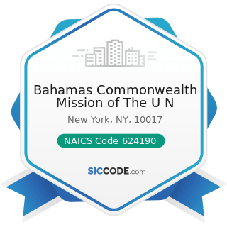 Bahamas Commonwealth Mission of The U N - NAICS Code 624190 - Other Individual and Family...