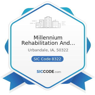 Millennium Rehabilitation And Consulting Group Inc - SIC Code 8322 - Individual and Family...