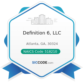 Definition 6, LLC - NAICS Code 518210 - Data Processing, Hosting, and Related Services