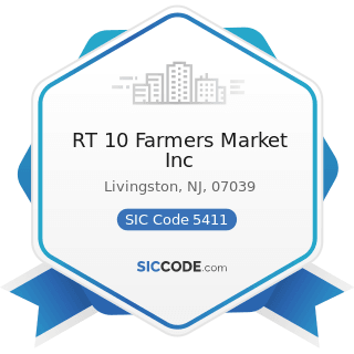 RT 10 Farmers Market Inc - SIC Code 5411 - Grocery Stores