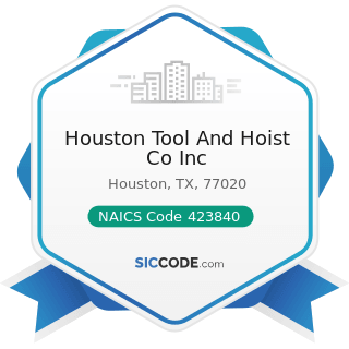 Houston Tool And Hoist Co Inc - NAICS Code 423840 - Industrial Supplies Merchant Wholesalers