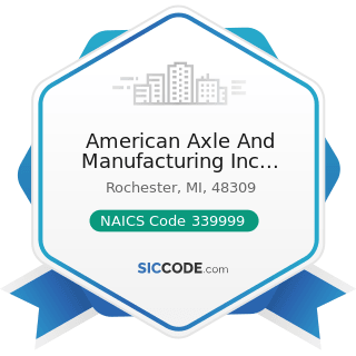 American Axle And Manufacturing Inc Technical Center - NAICS Code 339999 - All Other...