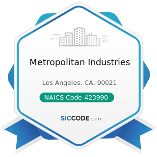 Metropolitan Industries - NAICS Code 423990 - Other Miscellaneous Durable Goods Merchant...