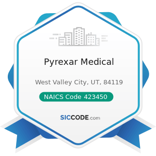 Pyrexar Medical - NAICS Code 423450 - Medical, Dental, and Hospital Equipment and Supplies...