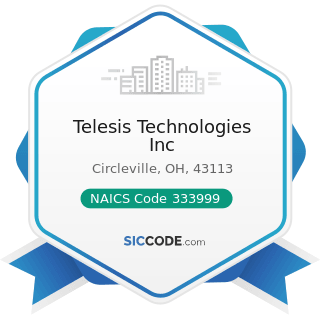 Telesis Technologies Inc - NAICS Code 333999 - All Other Miscellaneous General Purpose Machinery...