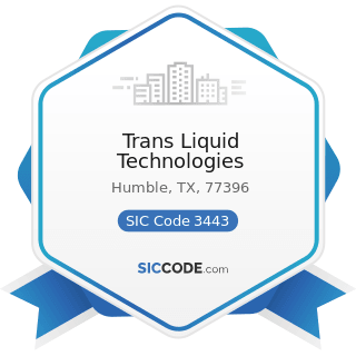 Trans Liquid Technologies - SIC Code 3443 - Fabricated Plate Work (Boiler Shops)