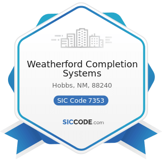 Weatherford Completion Systems - SIC Code 7353 - Heavy Construction Equipment Rental and Leasing