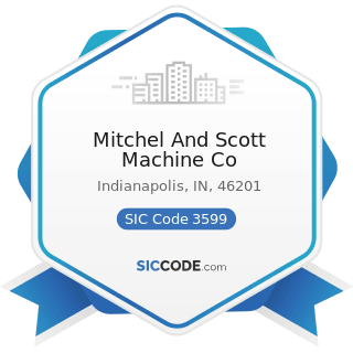 Mitchel And Scott Machine Co - SIC Code 3599 - Industrial and Commercial Machinery and...