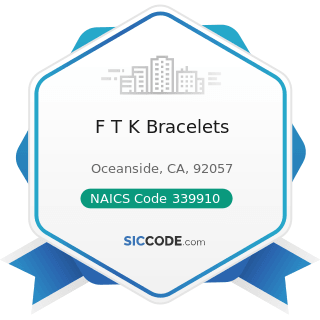 F T K Bracelets - NAICS Code 339910 - Jewelry and Silverware Manufacturing