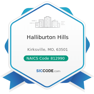 Halliburton Hills - NAICS Code 812990 - All Other Personal Services
