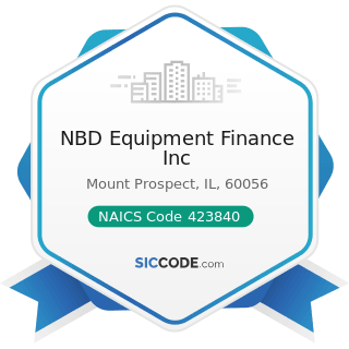 NBD Equipment Finance Inc - NAICS Code 423840 - Industrial Supplies Merchant Wholesalers