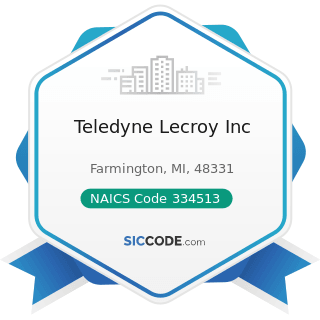 Teledyne Lecroy Inc - NAICS Code 334513 - Instruments and Related Products Manufacturing for...