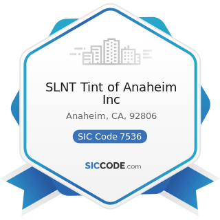 SLNT Tint of Anaheim Inc - SIC Code 7536 - Automotive Glass Replacement Shops