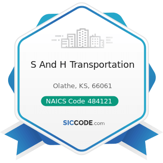 S And H Transportation - NAICS Code 484121 - General Freight Trucking, Long-Distance, Truckload