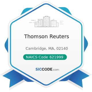 Thomson Reuters - NAICS Code 621999 - All Other Miscellaneous Ambulatory Health Care Services