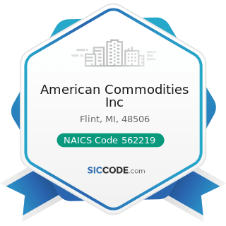 American Commodities Inc - NAICS Code 562219 - Other Nonhazardous Waste Treatment and Disposal