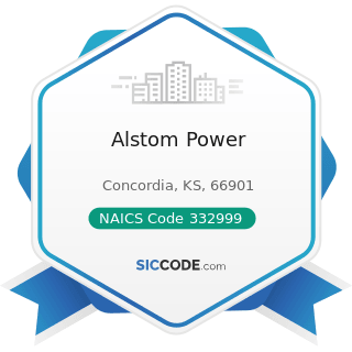 Alstom Power - NAICS Code 332999 - All Other Miscellaneous Fabricated Metal Product Manufacturing