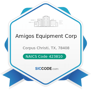 Amigos Equipment Corp - NAICS Code 423810 - Construction and Mining (except Oil Well) Machinery...