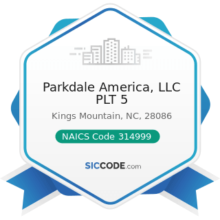 Parkdale America, LLC PLT 5 - NAICS Code 314999 - All Other Miscellaneous Textile Product Mills
