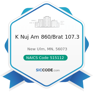 K Nuj Am 860/Brat 107.3 - NAICS Code 515112 - Radio Stations