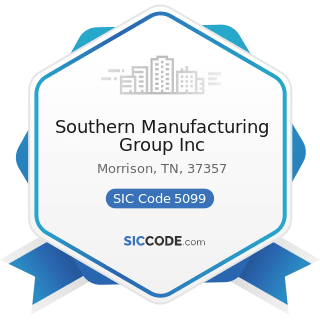 Southern Manufacturing Group Inc - SIC Code 5099 - Durable Goods, Not Elsewhere Classified