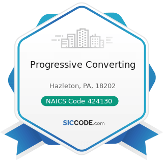 Progressive Converting - NAICS Code 424130 - Industrial and Personal Service Paper Merchant...