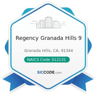 Regency Granada Hills 9 - NAICS Code 512131 - Motion Picture Theaters (except Drive-Ins)