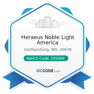 Heraeus Noble Light America - NAICS Code 335999 - All Other Miscellaneous Electrical Equipment...