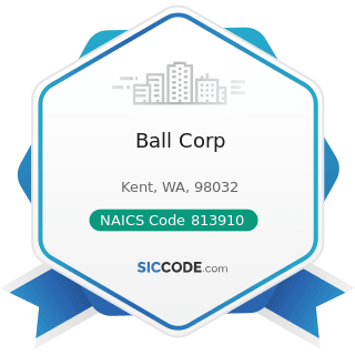 Ball Corp - NAICS Code 813910 - Business Associations
