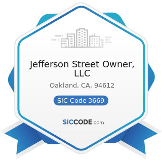 Jefferson Street Owner, LLC - SIC Code 3669 - Communications Equipment, Not Elsewhere Classified