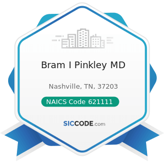 Bram I Pinkley MD - NAICS Code 621111 - Offices of Physicians (except Mental Health Specialists)