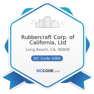 Rubbercraft Corp. of California, Ltd - SIC Code 3069 - Fabricated Rubber Products, Not Elsewhere...