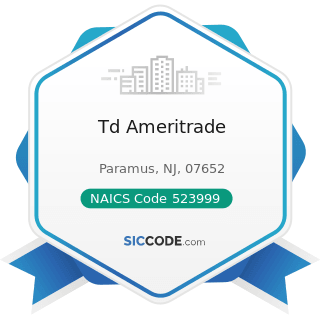 Td Ameritrade - NAICS Code 523999 - Miscellaneous Financial Investment Activities