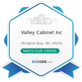 Valley Cabinet Inc - NAICS Code 238350 - Finish Carpentry Contractors