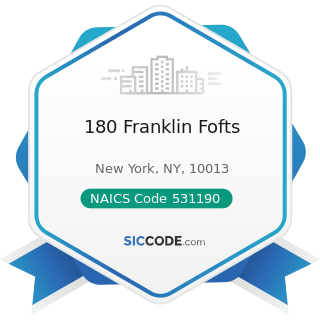 180 Franklin Fofts - NAICS Code 531190 - Lessors of Other Real Estate Property