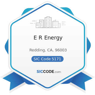 E R Energy - SIC Code 5171 - Petroleum Bulk Stations and Terminals
