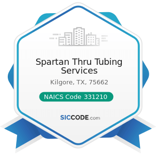 Spartan Thru Tubing Services - NAICS Code 331210 - Iron and Steel Pipe and Tube Manufacturing...