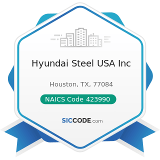 Hyundai Steel USA Inc - NAICS Code 423990 - Other Miscellaneous Durable Goods Merchant...