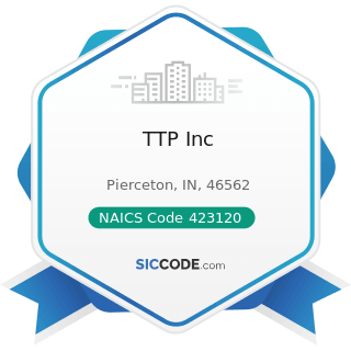 TTP Inc - NAICS Code 423120 - Motor Vehicle Supplies and New Parts Merchant Wholesalers