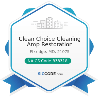 Clean Choice Cleaning Amp Restoration - NAICS Code 333318 - Other Commercial and Service...