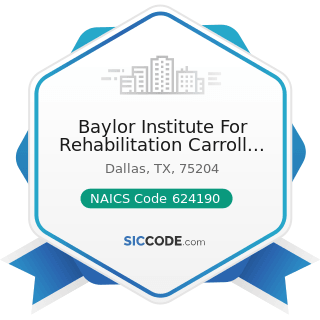 Baylor Institute For Rehabilitation Carroll Ave - NAICS Code 624190 - Other Individual and...