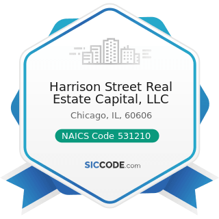 Harrison Street Real Estate Capital, LLC - NAICS Code 531210 - Offices of Real Estate Agents and...