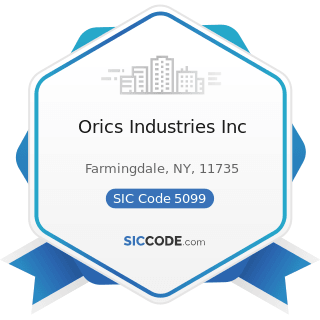 Orics Industries Inc - SIC Code 5099 - Durable Goods, Not Elsewhere Classified