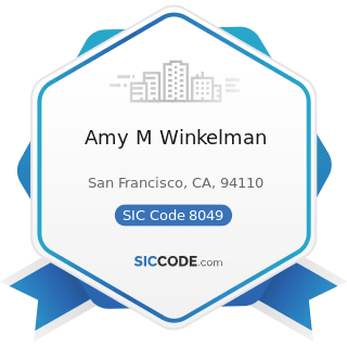 Amy M Winkelman - SIC Code 8049 - Offices and Clinics of Health Practitioners, Not Elsewhere...