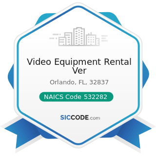 Video Equipment Rental Ver - NAICS Code 532282 - Video Tape and Disc Rental