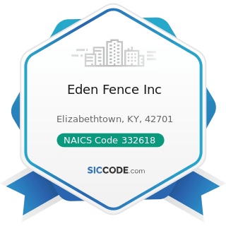 Eden Fence Inc - NAICS Code 332618 - Other Fabricated Wire Product Manufacturing